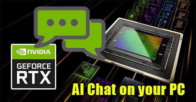无需上网本地化人工智能聊天机器人 “Chat with RTX” 下载（仅支持至少8GB GeForce RTX 30/40 GPU、容量